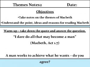 Themes Notes 2 Date Objectives Take notes on