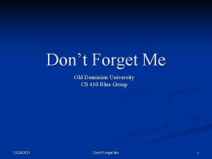 Dont Forget Me Old Dominion University CS 410