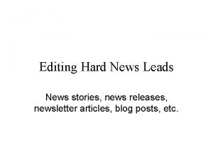 Editing Hard News Leads News stories news releases