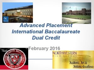 Advanced Placement International Baccalaureate Dual Credit February 2016