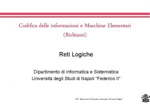 Codifica delle informazioni e Macchine Elementari Richiami Reti