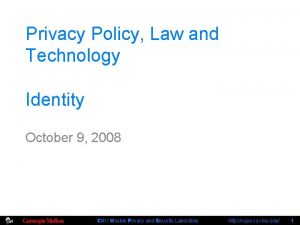 Privacy Policy Law and Technology Identity October 9