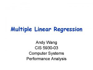 Multiple Linear Regression Andy Wang CIS 5930 03