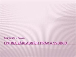 Semine Prvo LISTINA ZKLADNCH PRV A SVOBOD LISTINA