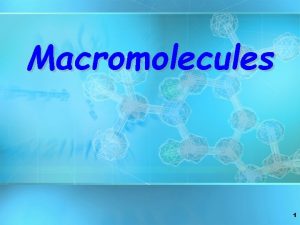Macromolecules 1 Organic Compounds Compounds that contain CARBON