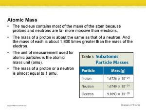 Atomic Mass The nucleus contains most of the