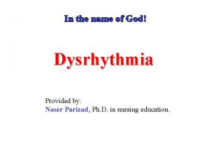 In the name of God Dysrhythmia Provided by