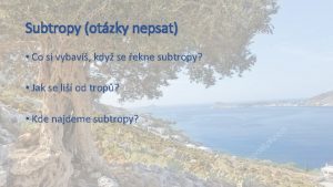 Subtropy otzky nepsat Co si vybav kdy se