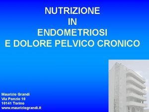 NUTRIZIONE IN ENDOMETRIOSI E DOLORE PELVICO CRONICO Maurizio