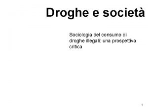 Droghe e societ Sociologia del consumo di droghe