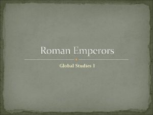 Roman Emperors Global Studies I Julius Caesar A