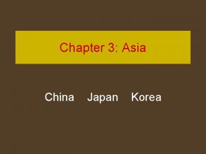 Chapter 3 Asia China Japan Korea What are