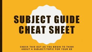 SUBJECT GUIDE CHEAT SHEET CHECK THIS OUT AS