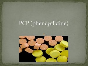 PCP phencyclidine PCP also known as v Angel