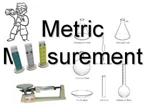 Metric Measurement I The Metric System Consist of