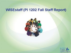 WISEstaff PI 1202 Fall Staff Report Topics 2015