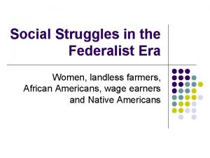 Social Struggles in the Federalist Era Women landless