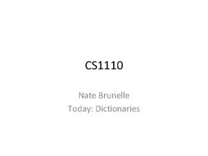 CS 1110 Nate Brunelle Today Dictionaries Questions Collections