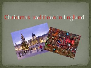 Christmas traditions in England Content Christmas in England