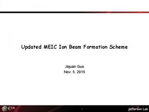 Updated MEIC Ion Beam Formation Scheme Jiquan Guo