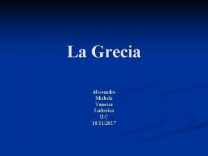 La Grecia Alessandro Michela Vanessa Ludovica II C