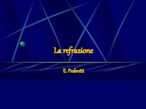 La refrazione E Pedrotti Spettro delle Radiazioni elettromagnetiche