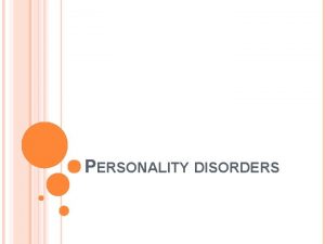 PERSONALITY DISORDERS PERSONALITY DISORDERS Enduring pattern of inner