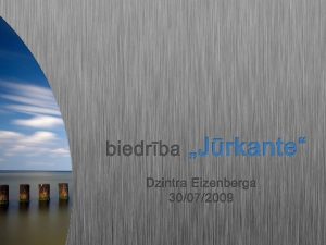 Biedrba Jrkante Dzintra Eizenberga 30072009 Viztkarte Biedrba Jrkante