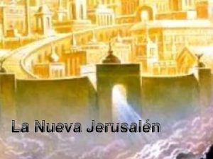 La Nueva Jerusaln LA NUEVA JERUSALEN Apocalipsis 21
