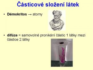 sticov sloen ltek Dmokritos atomy difze samovoln pronikn