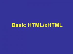 Basic HTMLx HTML HTML A markup language that