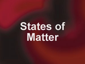 States of Matter KineticMolecular Theory All particles are