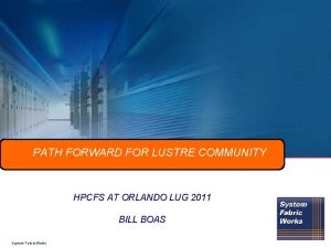 PATH FORWARD FOR LUSTRE COMMUNITY HPCFS AT ORLANDO