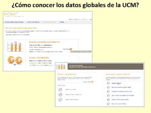 Cmo conocer los datos globales de la UCM