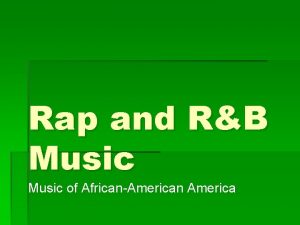 Rap and RB Music of AfricanAmerican America The