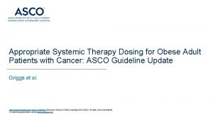 Appropriate Systemic Therapy Dosing for Obese Adult Patients