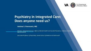 Psychiatry in Integrated Care Does anyone need us