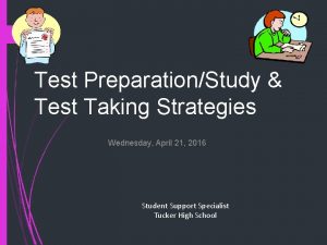 Test PreparationStudy Test Taking Strategies Wednesday April 21