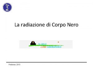 La radiazione di Corpo Nero Febbraio 2015 LOnda