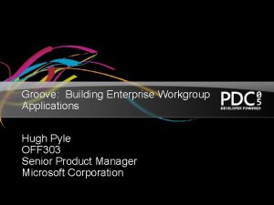 Groove Building Enterprise Workgroup Applications Hugh Pyle OFF
