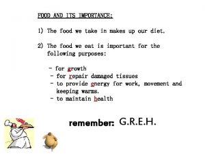 FOOD AND ITS IMPORTANCE 1 The food we