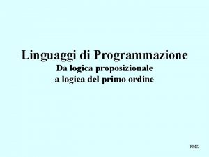 Linguaggi di Programmazione Da logica proposizionale a logica