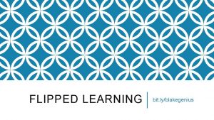 FLIPPED LEARNING bit lyblakegenius AIMS OF FLIPPED LEARNING