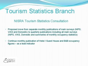 Tourism Statistics Branch NISRA Tourism Statistics Consultation Proposed