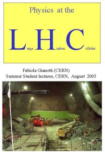 Physics at the LHC arge adron ollider Fabiola