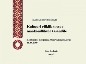 Kultuuri riiklik toetus maakondlikule tasandile Kohtumine Harjumaa Omavalituste