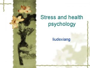 Stress and health psychology liudexiang Overview v Source