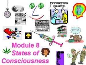 Module 8 States of Consciousness Psychoactive Drugs mind
