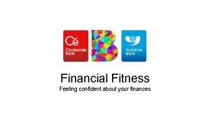 Financial Fitness Feeling confident about your finances Important