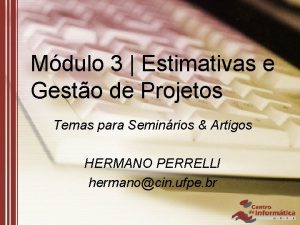 Mdulo 3 Estimativas e Gesto de Projetos Temas